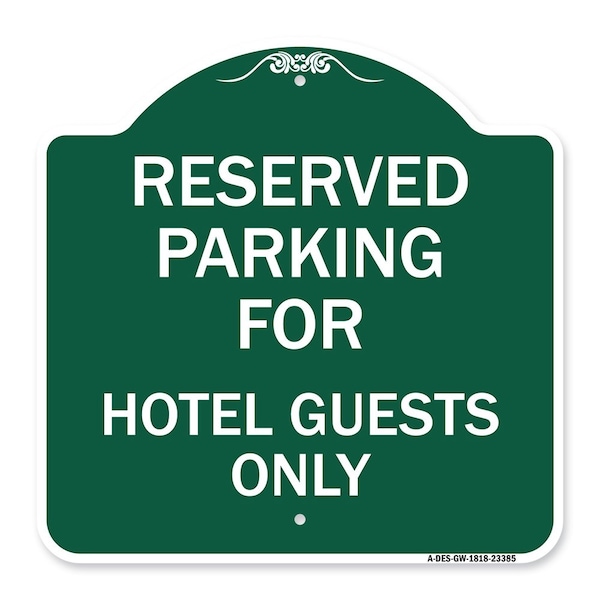 Signmission Parking Reserved for Hotel Guests Only, Green & White Aluminum Sign, 18" x 18", GW-1818-23385 A-DES-GW-1818-23385 - main